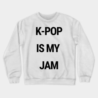 K-Pop is my jam Crewneck Sweatshirt